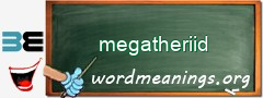 WordMeaning blackboard for megatheriid